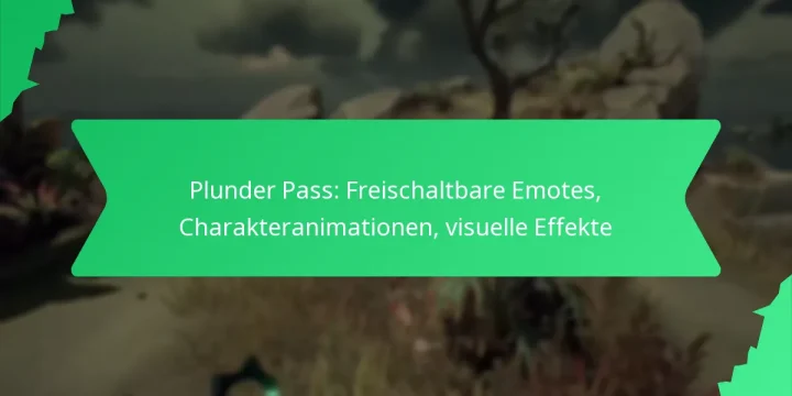 Plunder Pass: Freischaltbare Emotes, Charakteranimationen, visuelle Effekte