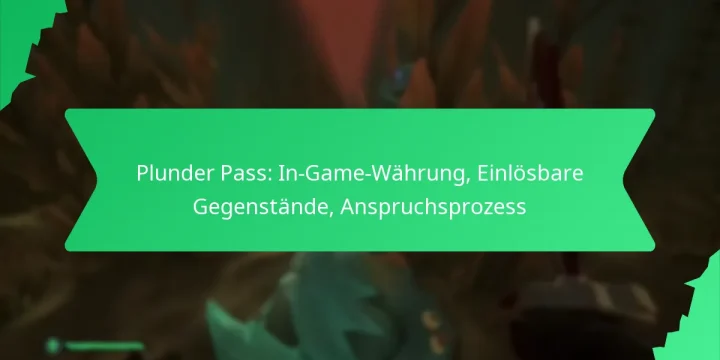 Plunder Pass: In-Game-Währung, Einlösbare Gegenstände, Anspruchsprozess