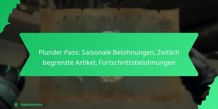 Plunder Pass: Saisonale Belohnungen, Zeitlich begrenzte Artikel, Fortschrittsbelohnungen