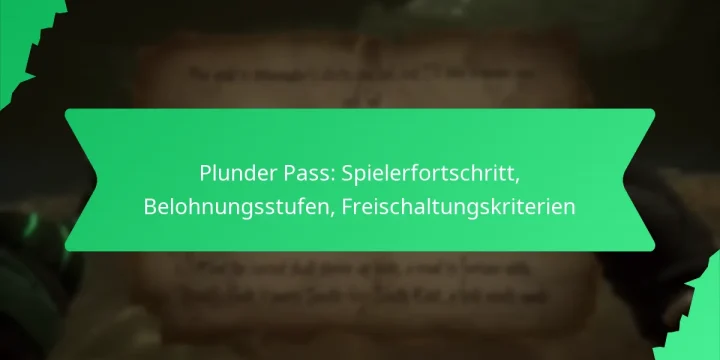 Plunder Pass: Spielerfortschritt, Belohnungsstufen, Freischaltungskriterien