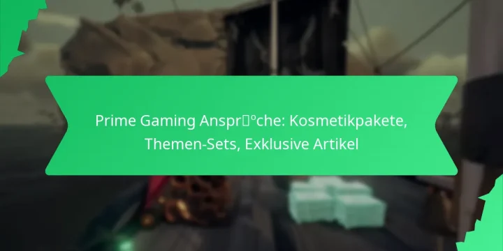 Prime Gaming Ansprüche: Kosmetikpakete, Themen-Sets, Exklusive Artikel