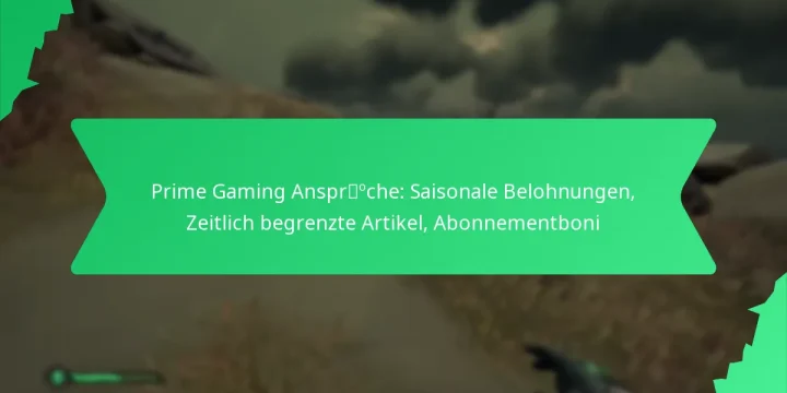 Prime Gaming Ansprüche: Saisonale Belohnungen, Zeitlich begrenzte Artikel, Abonnementboni