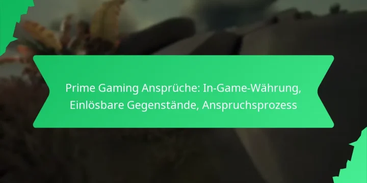 Prime Gaming Ansprüche: In-Game-Währung, Einlösbare Gegenstände, Anspruchsprozess