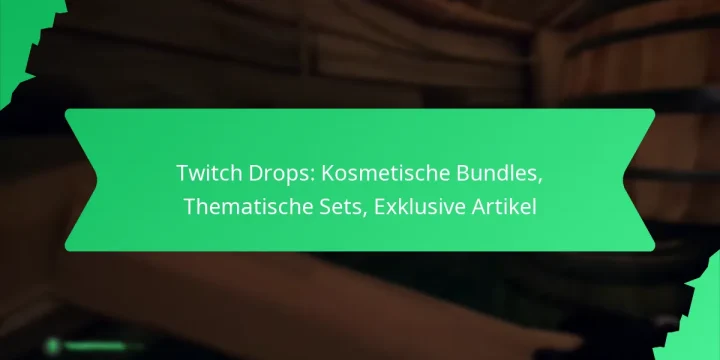 Twitch Drops: Kosmetische Bundles, Thematische Sets, Exklusive Artikel