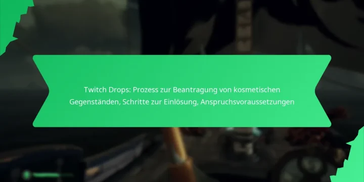 Twitch Drops: Prozess zur Beantragung von kosmetischen Gegenständen, Schritte zur Einlösung, Anspruchsvoraussetzungen