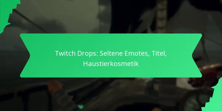 Twitch Drops: Seltene Emotes, Titel, Haustierkosmetik