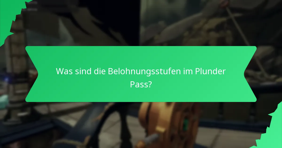 Was sind die Belohnungsstufen im Plunder Pass?