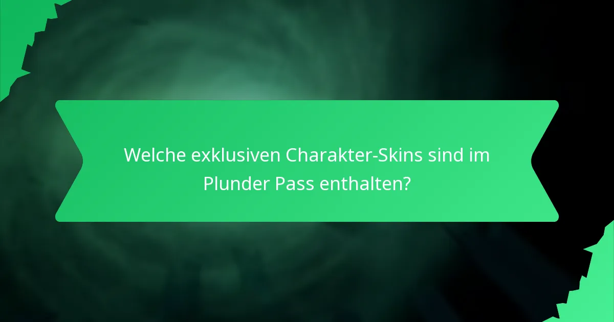 Welche exklusiven Charakter-Skins sind im Plunder Pass enthalten?