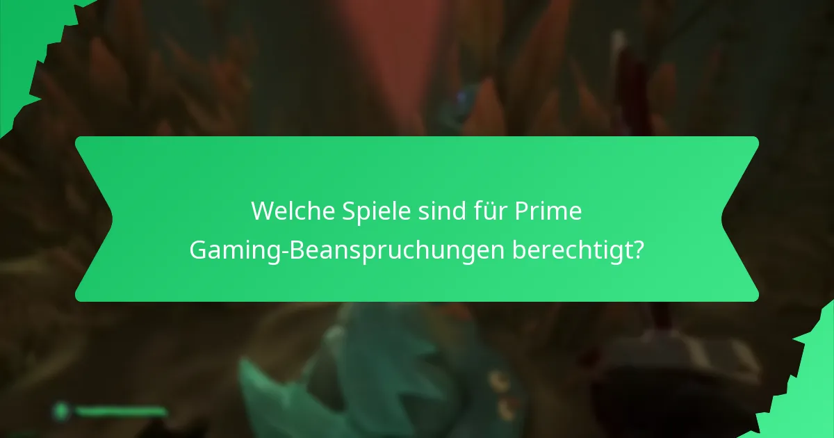 Welche Spiele sind für Prime Gaming-Beanspruchungen berechtigt?