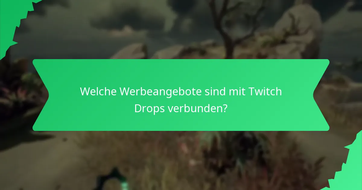 Welche Werbeangebote sind mit Twitch Drops verbunden?